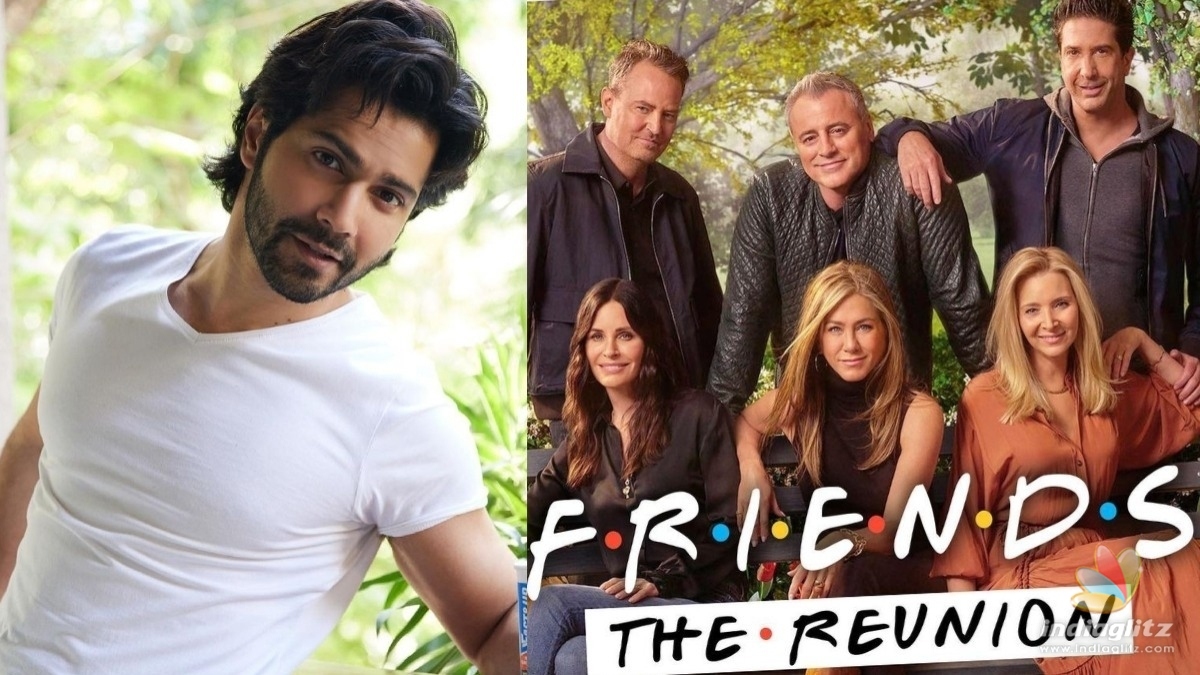 Varun Dhawan reacts to Friends reunion episode 