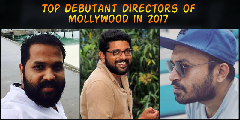 Top debutant directors of Mollywood in 2017 - SLIDE SHOW