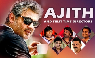 Ajith and First time directors