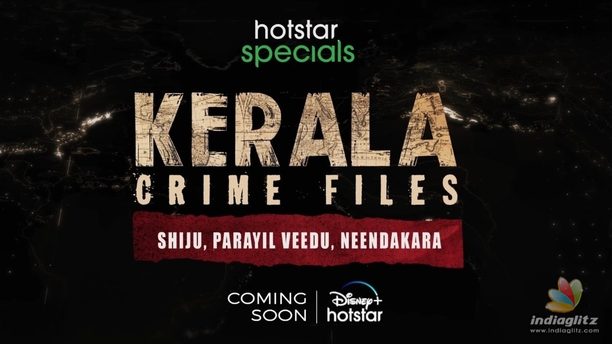 Disney Plus Hotstar unleashes the teaser of its first-ever Malayalam web series ‘Kerala Crime Files’!