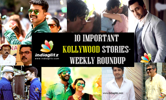 10 Important Kollywood stories - Weekly Roundup