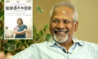 Mani Ratnam's advice for 'Irudhi Suttru' team