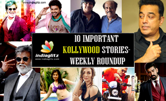 10 Important Kollywood stories - Weekly Roundup