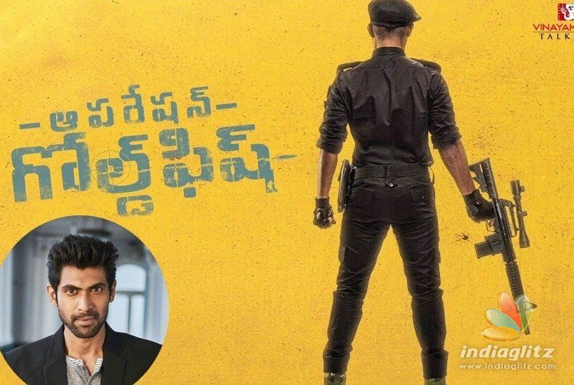 Operation Gold Fish first look by Rana Daggubati