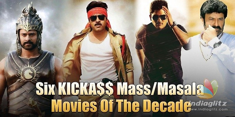 Six KICKA$$ Mass/Masala Movies Of The Decade