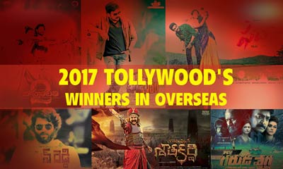 2017: Tollywood's winners in Overseas